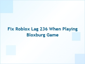 How to Fix Roblox Lag 236 in Bloxburg