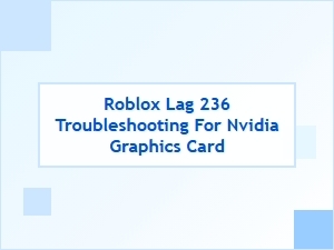 Fixing Roblox Lag 236 with Nvidia Graphics Cards