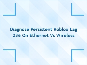 Diagnosing Persistent Roblox Lag on Ethernet vs Wireless